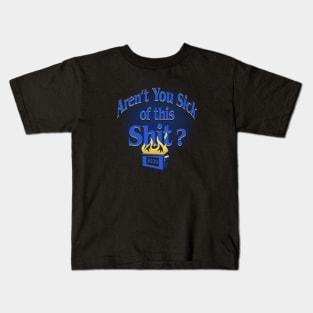 Aren't You Sick? Kids T-Shirt